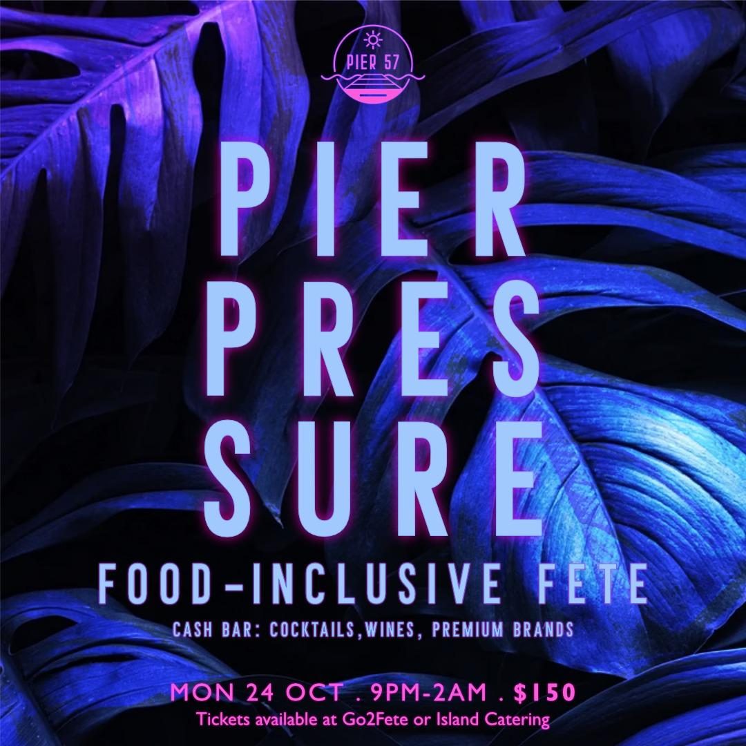 Pier Pressure Food inclusive Fete Oct 24th
