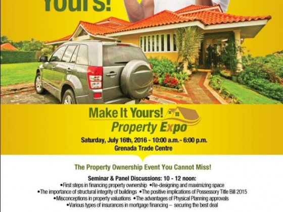 Make it Yours! Property Expo Saturday July 16, 2016, at the Grenada Trade Centre